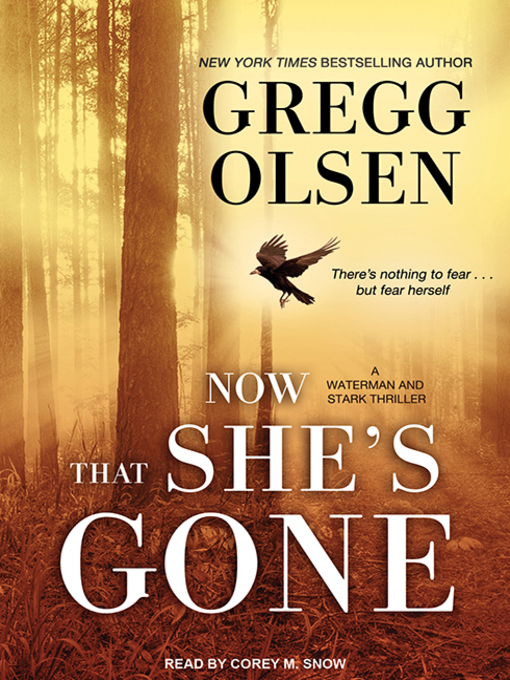Title details for Now That She's Gone by Gregg Olsen - Wait list